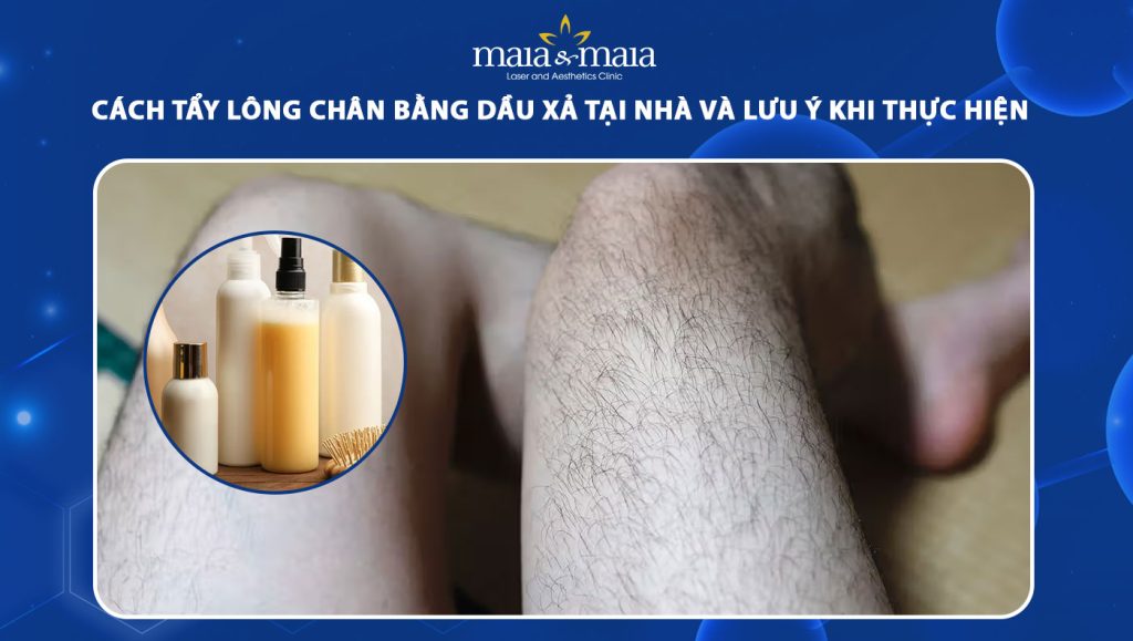 Cách tẩy lông chân bằng dầu xả tại nhà và lưu ý khi thực hiện 1 cách tẩy lông chân bằng dầu xả