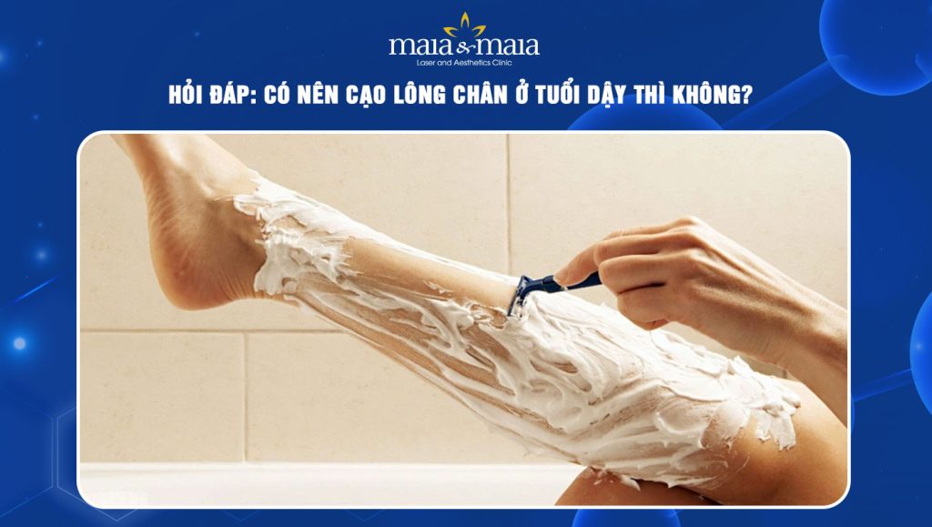 Có nên cạo lông chân ở tuổi dậy thì không? Lưu ý khi dọn lông chân 1 có nên cạo lông chân ở tuổi dậy thì không