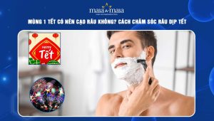 mùng 1 tết có nên cạo râu không
