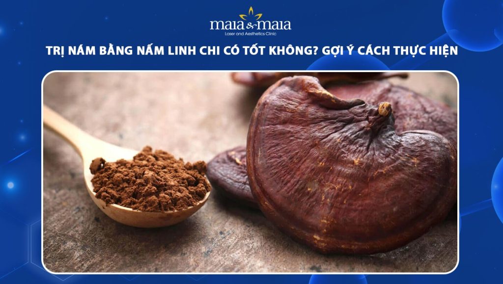 trị nám bằng nấm linh chi