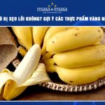 ăn chuối có bị sẹo lồi không