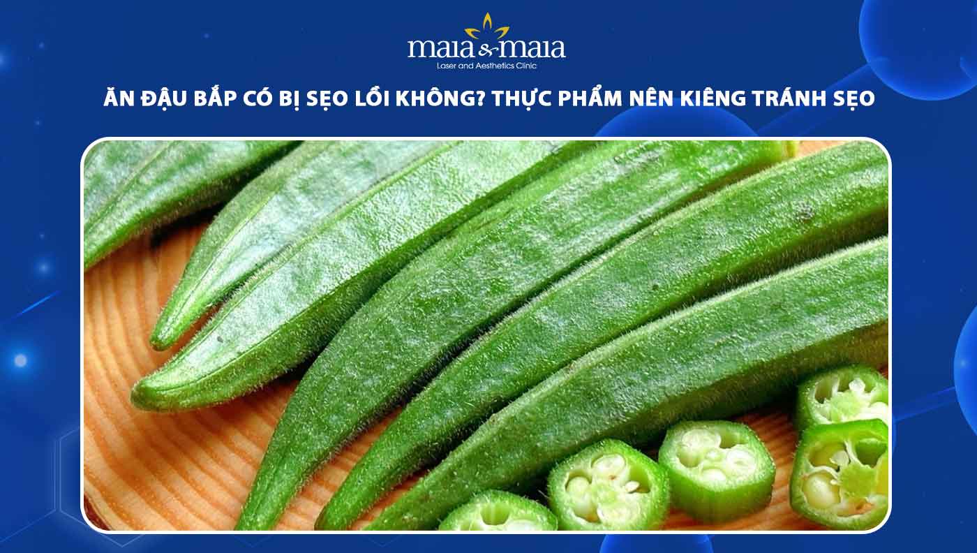 ăn đậu bắp có bị sẹo lồi không