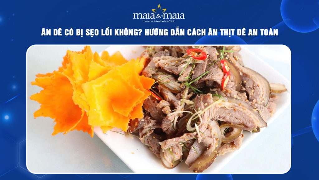 Ăn dê có bị sẹo lồi không? Hướng dẫn cách ăn thịt dê an toàn 1 ăn dê có bị sẹo lồi không