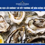 ăn hàu có bị sẹo lồi không