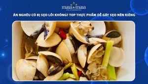 ăn nghêu có bị sẹo lồi không