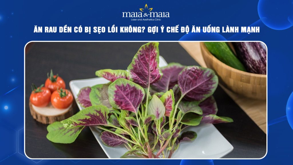 Ăn rau dền có bị sẹo lồi không? Gợi ý chế độ ăn uống lành mạnh 1 ăn rau dền có bị sẹo lồi không