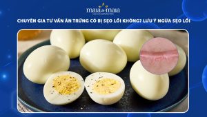 ăn trứng có bị sẹo lồi không