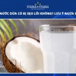 uống nước dừa có bị sẹo lồi không