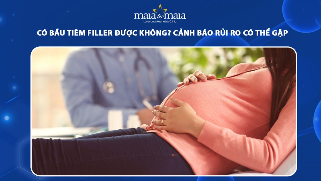 có bầu tiêm filler được không