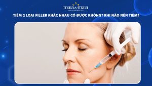 Tiêm 2 loại filler khác nhau có được không? Khi nào nên tiêm? 108 tiêm 2 loại filler khác nhau