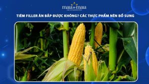 Tiêm filler ăn bắp được không? Các thực phẩm nên bổ sung 44 tiêm filler ăn bắp được không