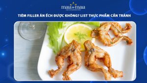 Tiêm filler ăn ếch được không? List thực phẩm cần tránh 34 tiêm filler ăn ếch được không