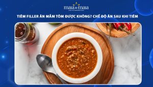 Tiêm filler ăn mắm tôm được không? Chế độ ăn sau khi tiêm 38 tiêm filler ăn mắm tôm được không