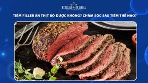 Tiêm filler ăn thịt bò được không? Chăm sóc sau tiêm thế nào? 90 tiêm filler ăn thịt bò được không