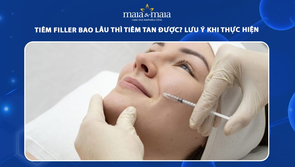 tiêm filler bao lâu thì tiêm tan được