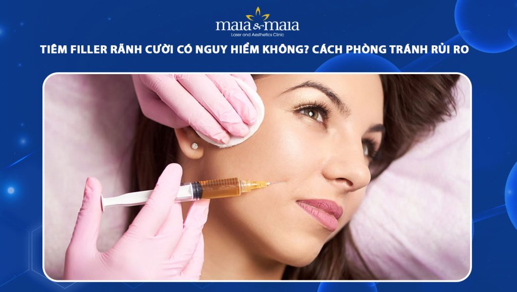 tiêm filler rãnh cười có nguy hiểm không