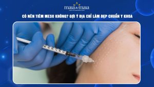 Có nên tiêm meso không? Gợi ý địa chỉ làm đẹp chuẩn y khoa  50 có nên tiêm meso không