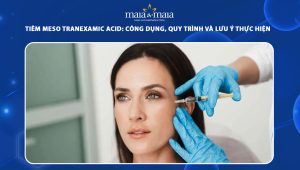 Tiêm Meso Tranexamic Acid: Công dụng, quy trình và lưu ý thực hiện 100 tiêm meso Tranexamic Acid