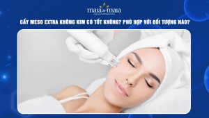 Cấy Meso Extra không kim có tốt không? Phù hợp với đối tượng nào? 93 cấy Meso Extra không kim