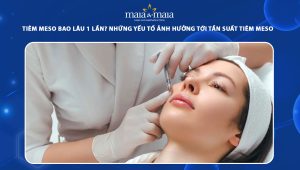 Tiêm meso bao lâu 1 lần? Những yếu tố ảnh hưởng tới tần suất tiêm meso 101 tiêm meso bao lâu 1 lần