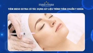 Tiêm Meso Extra có tác dụng gì? Liệu trình tiêm chuẩn y khoa  46 tiêm meso extra