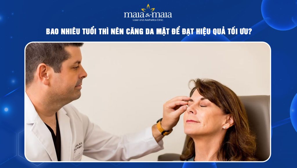 Bao nhiêu tuổi thì nên căng da mặt