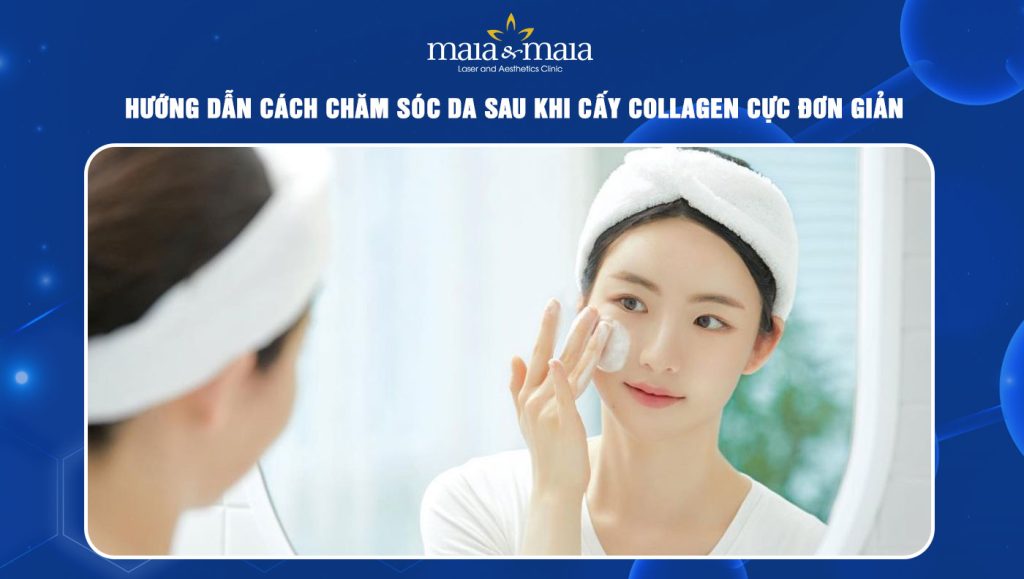 cách chăm sóc da sau khi cấy collagen