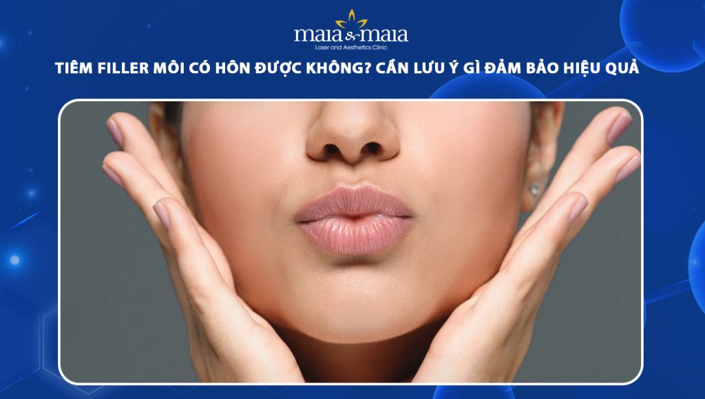 tiêm filler môi có hôn được không
