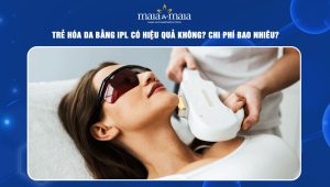 Trẻ hóa da bằng IPL có hiệu quả không? Chi phí bao nhiêu? 110 trẻ hóa da bằng IPL