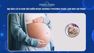 Mẹ bầu có vi kim tảo biển được không? Gợi ý các phương pháp làm đẹp an toàn nhất 97 bầu có vi kim tảo biển được không