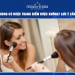 peel da xong có được trang điểm được không
