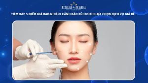 Tiêm BAP 5 điểm giá bao nhiêu? Cảnh báo nguy hiểm khi lựa chọn dịch vụ làm đẹp giá rẻ 109 tiêm BAP 5 điểm giá bao nhiêu