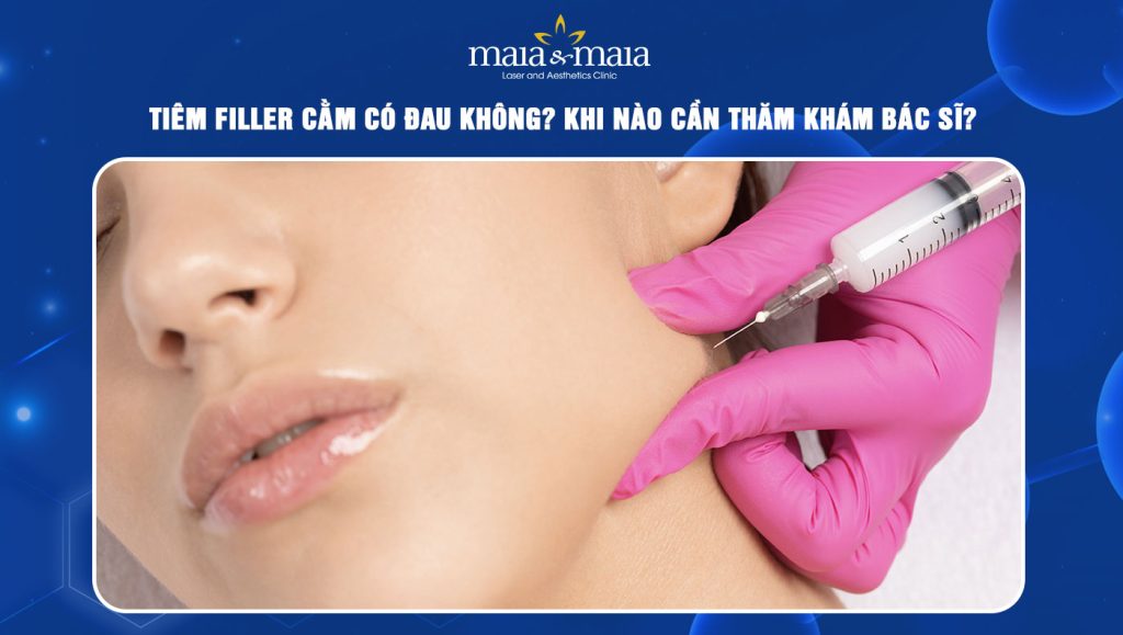 tiêm filler cằm có đau không