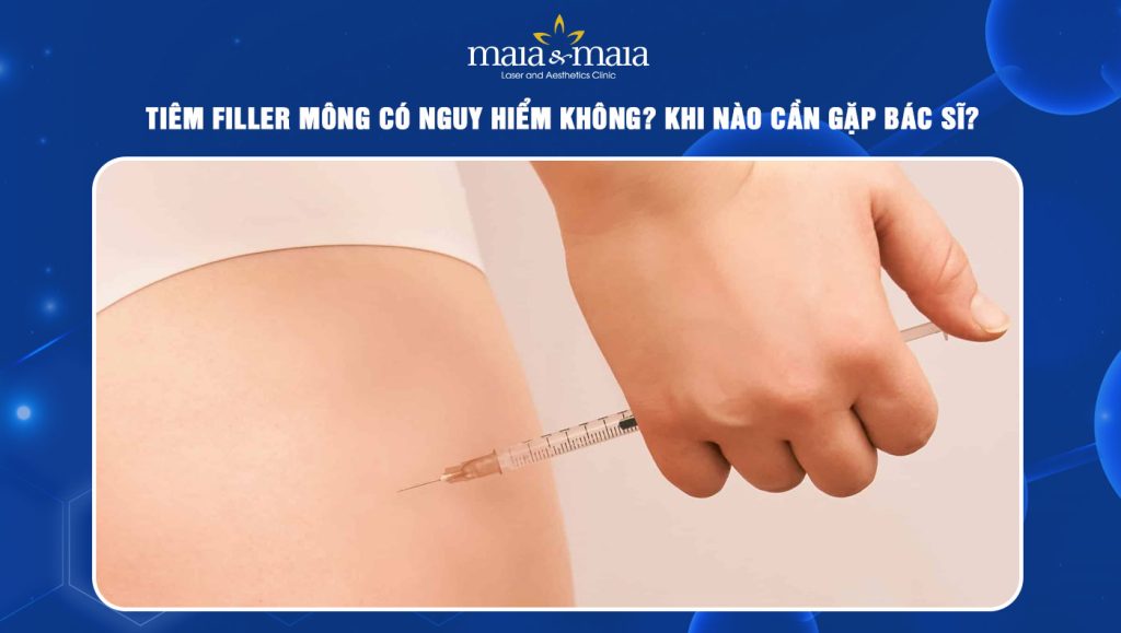 Tiêm filler mông có nguy hiểm không