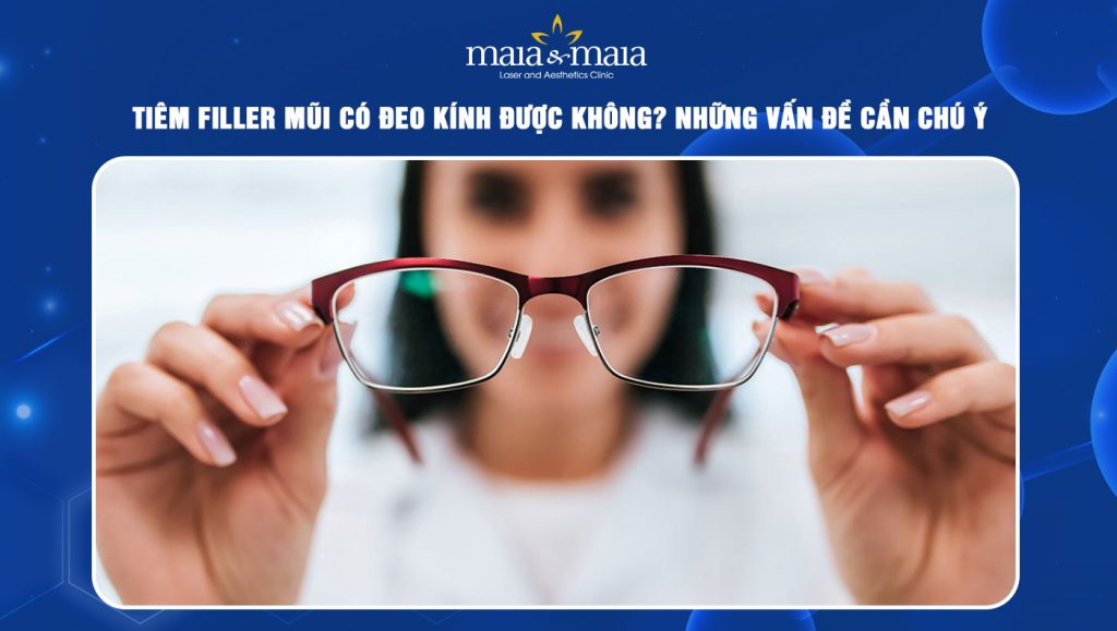 Tiêm filler mũi có đeo kính được không? Những vấn đề cần chú ý 1 tiêm filler mũi có đeo kính được không