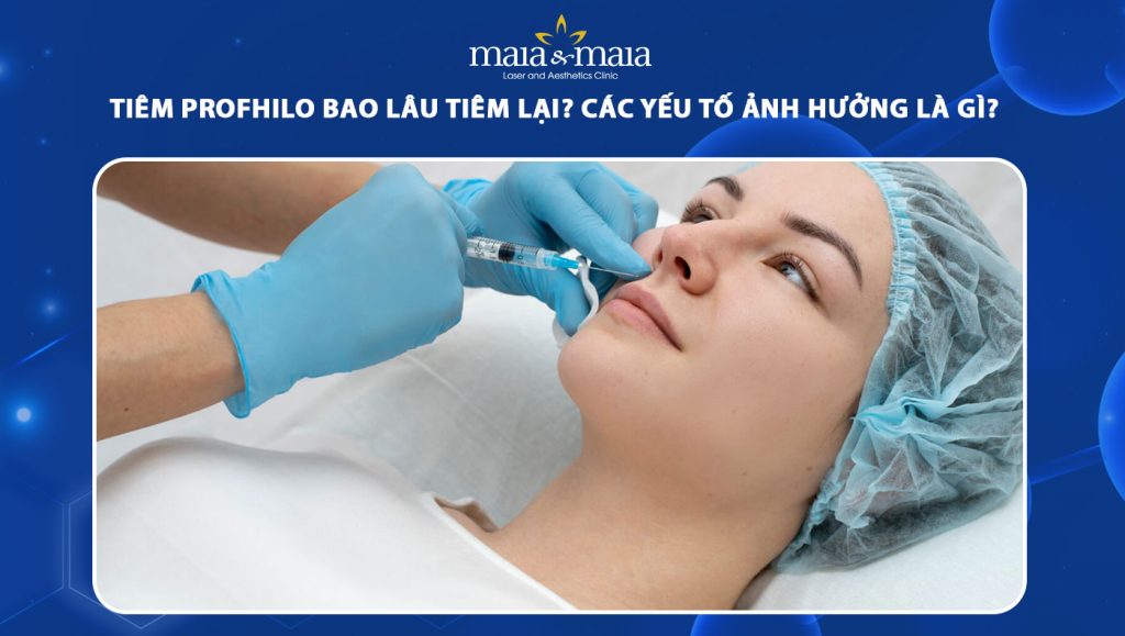 tiêm profhilo bao lâu tiêm lại