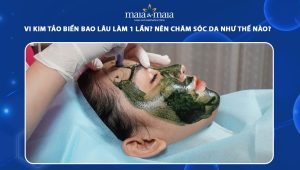 Vi kim tảo biển bao lâu làm 1 lần? Nên chăm sóc da như thế nào? 95 vi kim tảo biển bao lâu làm 1 lần