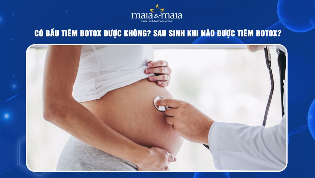 Có bầu tiêm botox được không