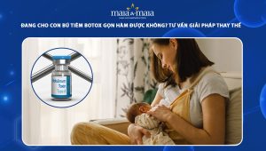 Đang cho con bú tiêm botox gọn hàm được không? Tư vấn giải pháp thay thế 28 đang cho con bú tiêm botox gọn hàm được không