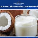 dầu dừa chống lão hóa