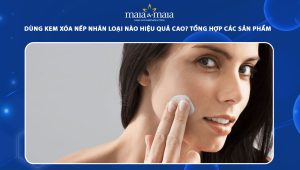 Dùng kem xóa nếp nhăn loại nào hiệu quả cao? Tổng hợp các sản phẩm được ưa chuộng 41 kem xóa nếp nhăn