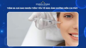 Tiêm ha giá bao nhiêu tiền? Yếu tố nào ảnh hưởng đến chi phí? 56 tiêm HA giá bao nhiêu tiền
