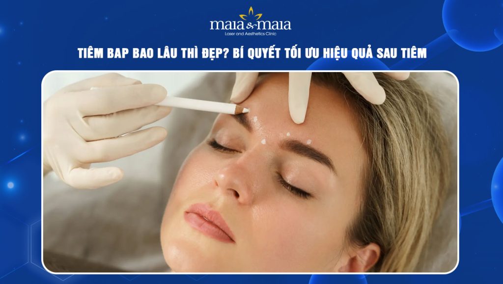 tiêm BAP bao lâu thì đẹp