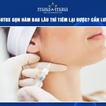 Tiêm botox gọn hàm bao lâu thì tiêm lại được