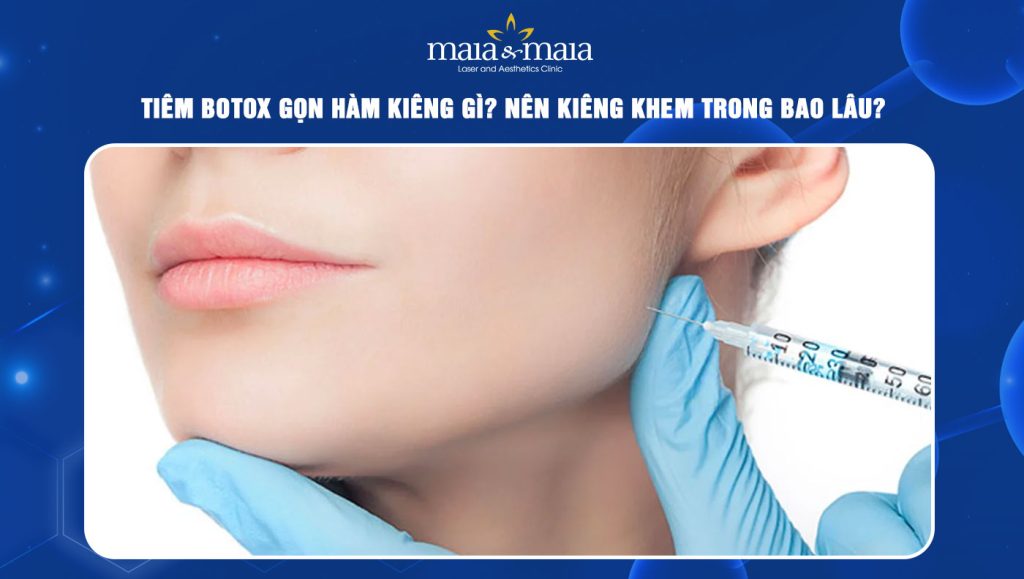 Tiêm botox gọn hàm kiêng gì