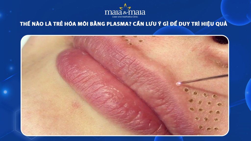 trẻ hóa môi bằng plasma
