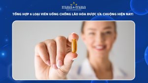 Tổng hợp 6 loại viên uống chống lão hóa được ưa chuộng nhất hiện nay! 101 viên uống chống lão hóa