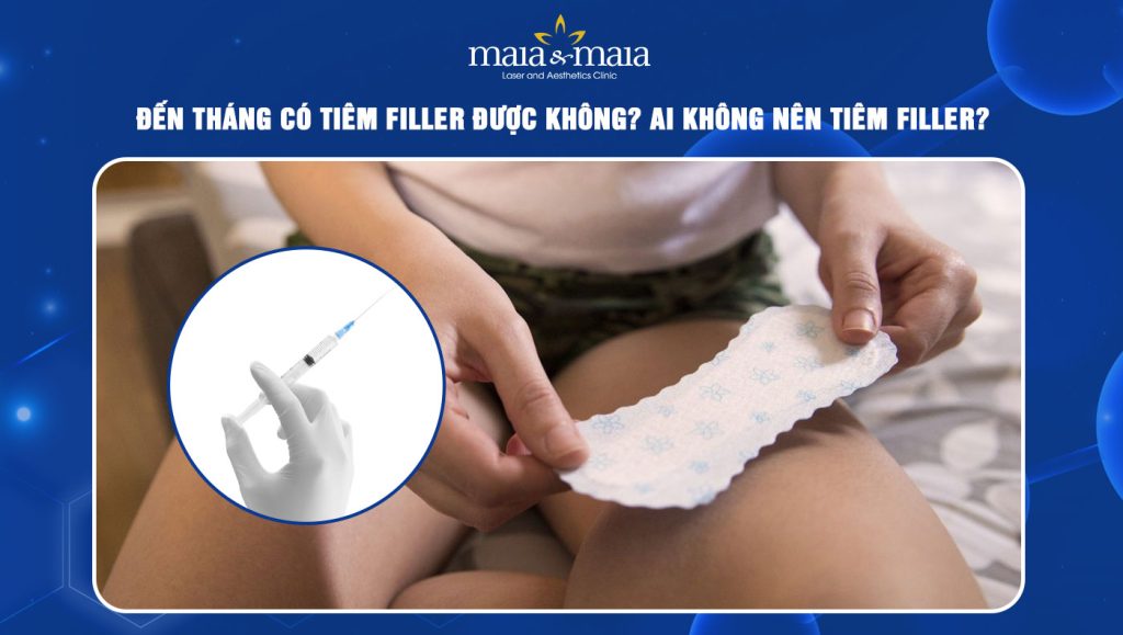 đến tháng có tiêm filler được không