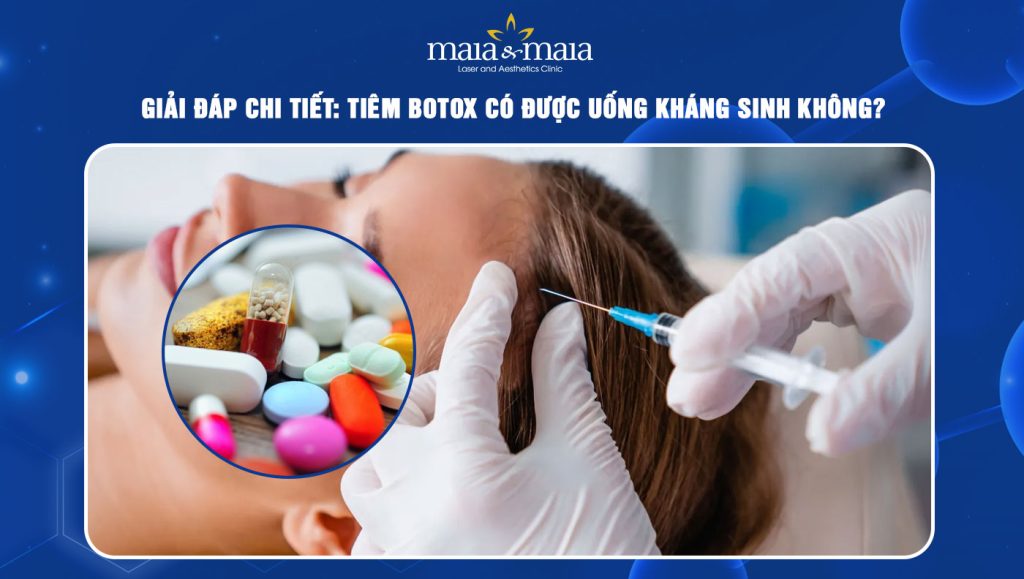 tiêm botox có được uống kháng sinh không