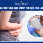đến tháng có triệt lông được không